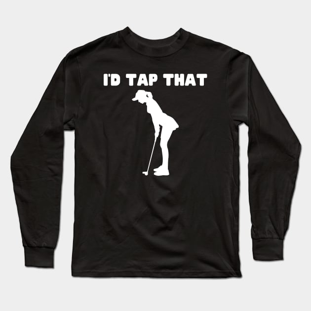 I'd Tap That Long Sleeve T-Shirt by HobbyAndArt